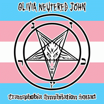 Olivia Neutered John : Transphobia Annihilation Squad